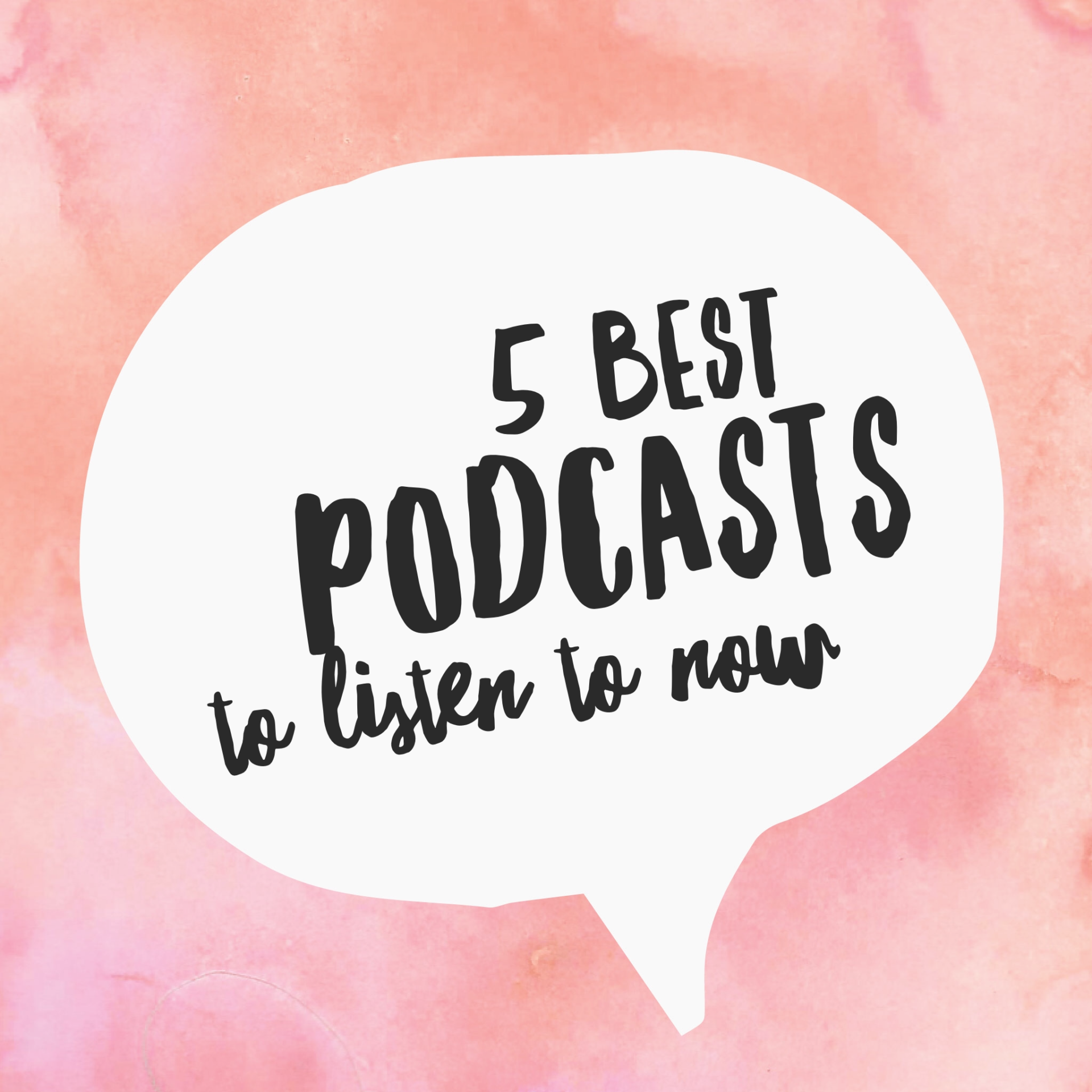 5 Best Podcasts To Listen To Right Now!