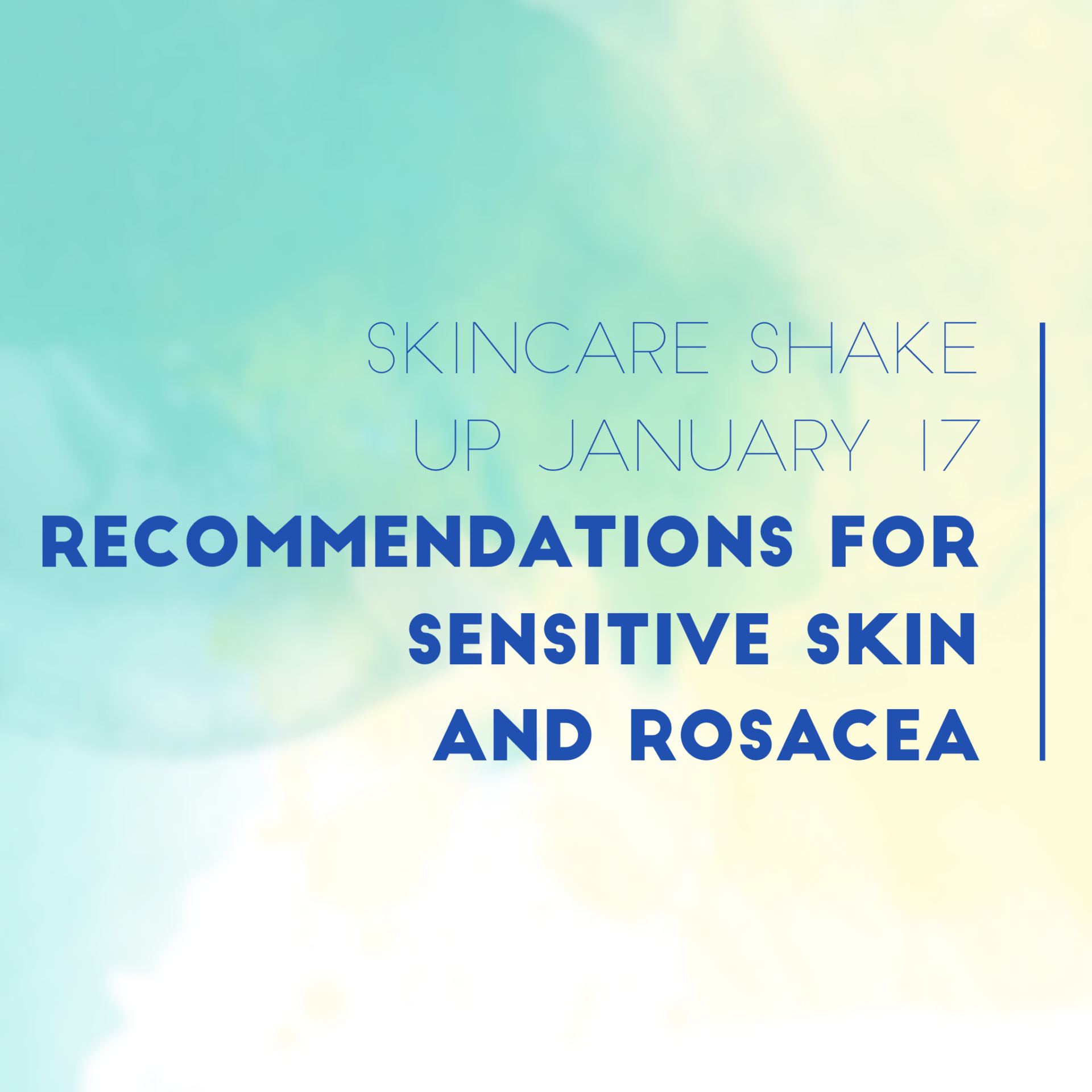 Skincare for sensitive skin and rosacea - Skincare Shake Up January 17