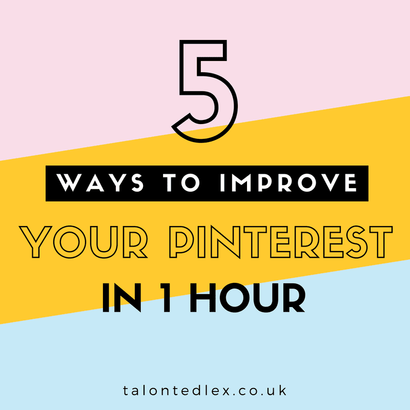 5 ways to improve your Pinterest account in 1 hour. How to use Pinterest for your blog. Pinterest tips and Tailwind advice. #talontedlex #pinteresttips #pinterestadvice