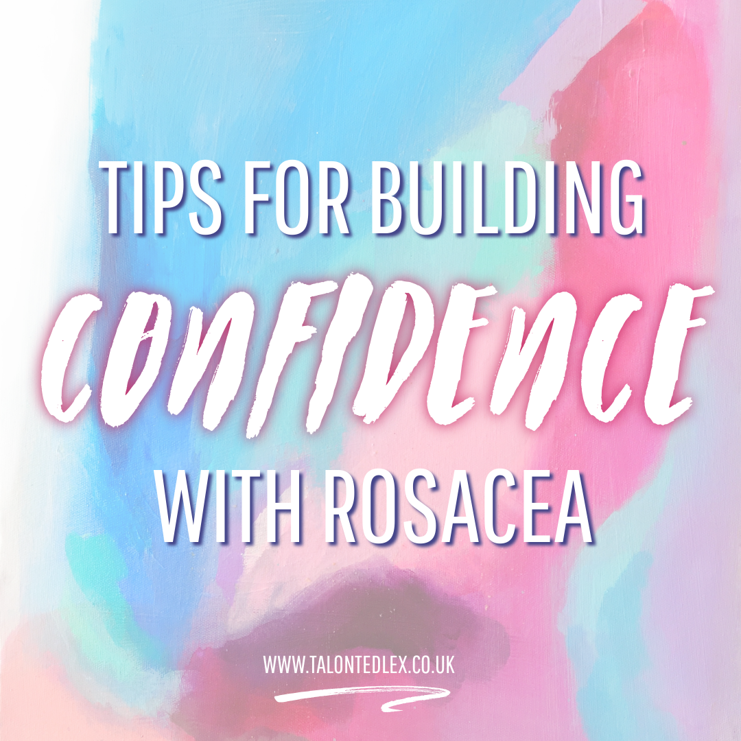 Repin and click to get my tips on how to build confidence when you have rosacea. Rosacea advice. How to become more confident. 
#talontedlex