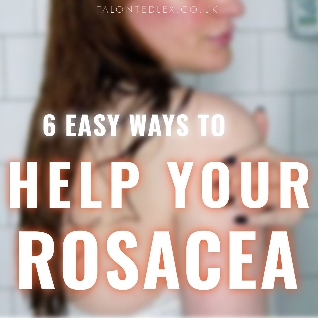 6 easy ways to help your rosacea. Easy and (mostly) free things you can change to soothe your rosacea. Rosacea tips, rosacea advice. Skincare for sensitive skin, lifestyle changes for rosacea. Is hot water bad for skin? #talontedlex #rosacea #skincaretips #helprosacea #sootherosacea #rosaceaflare #rosaceatrigger