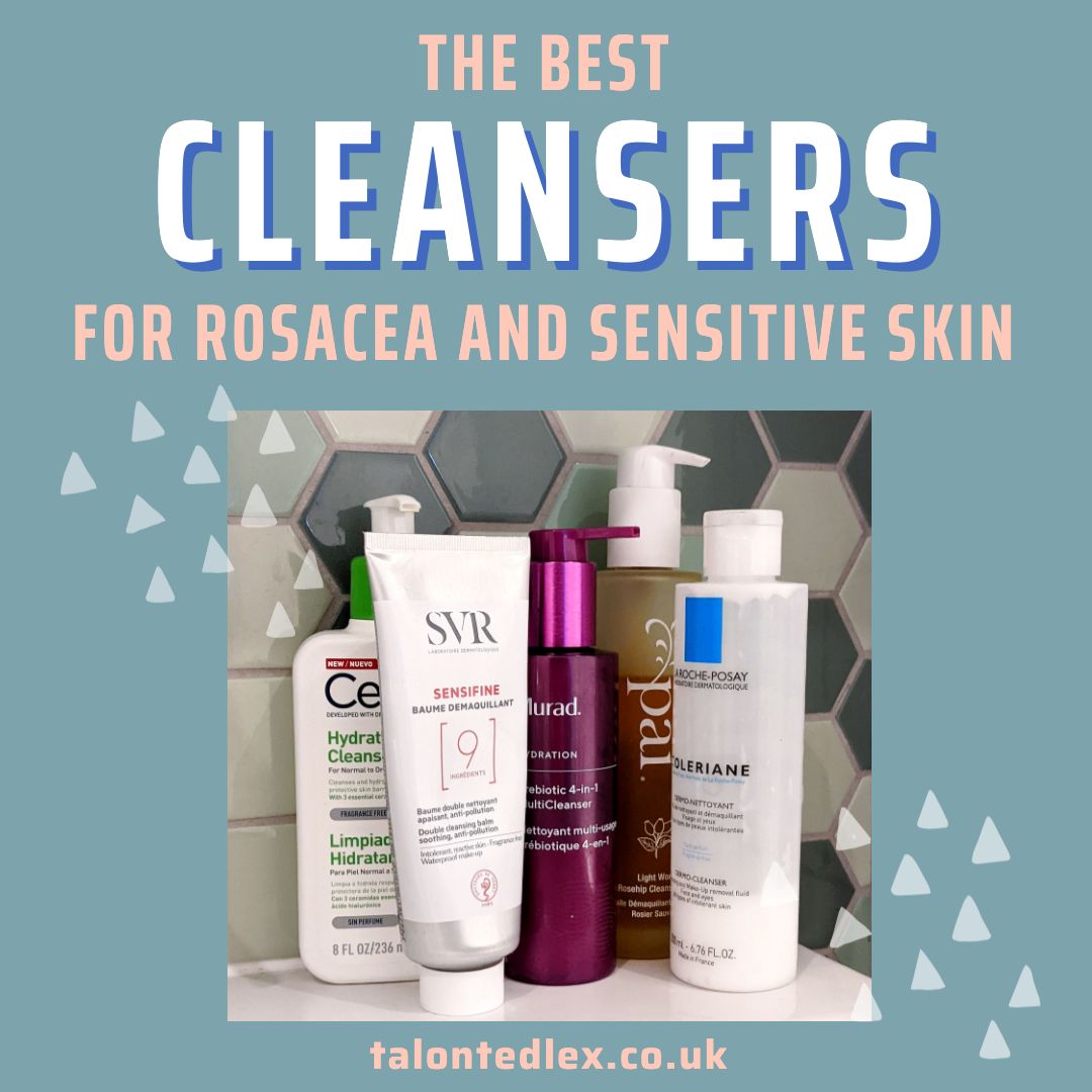 The best cleansers for rosacea and sensitive skin. Trying to find the best skincare routine for rosacea? My blog can help. How to remove make up without irritating rosacea. #talontedlex